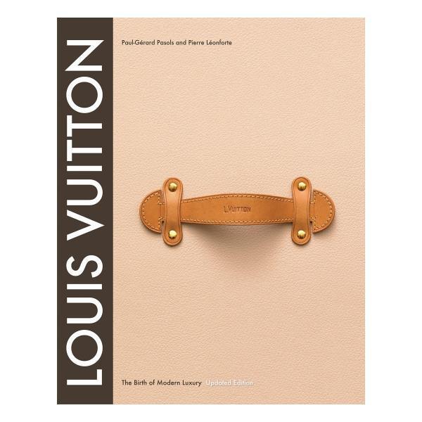 Louis Vuitton: The Birth of Modern Luxury Updated Edition: The Birth of Modern Luxury Updated Edition (Revised) - Thirty Six Knots - thirtysixknots.com